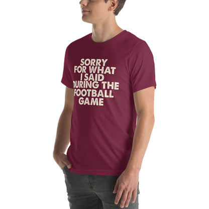 Sorry for What I Said During the Football Game Unisex T-Shirt