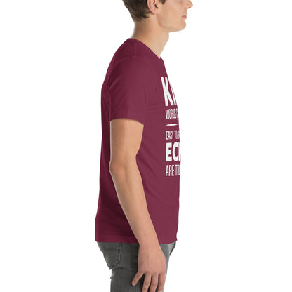 Kind Words Can Be Short but Their Echoes Are Truly Endless Nurse Unisex T-Shirt