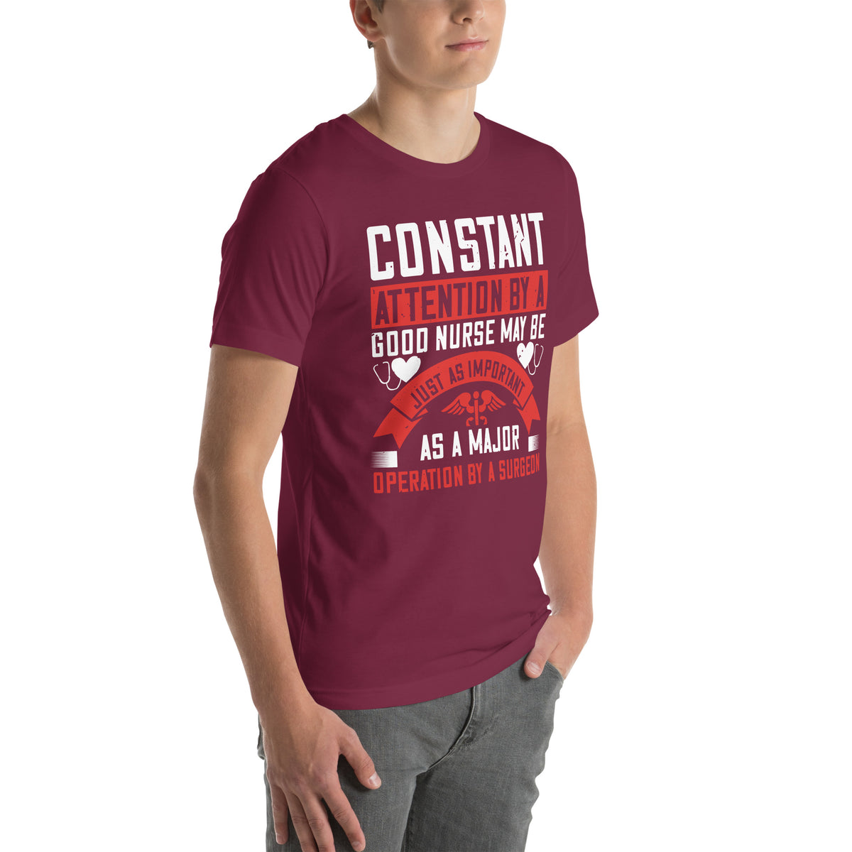 Constant Attention by a Good Nurse Is as Important as a Major Operation Unisex T-Shirt
