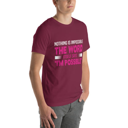 Nothing Is Impossible, the Word Itself Says I'm Possible Nurse Unisex T-Shirt