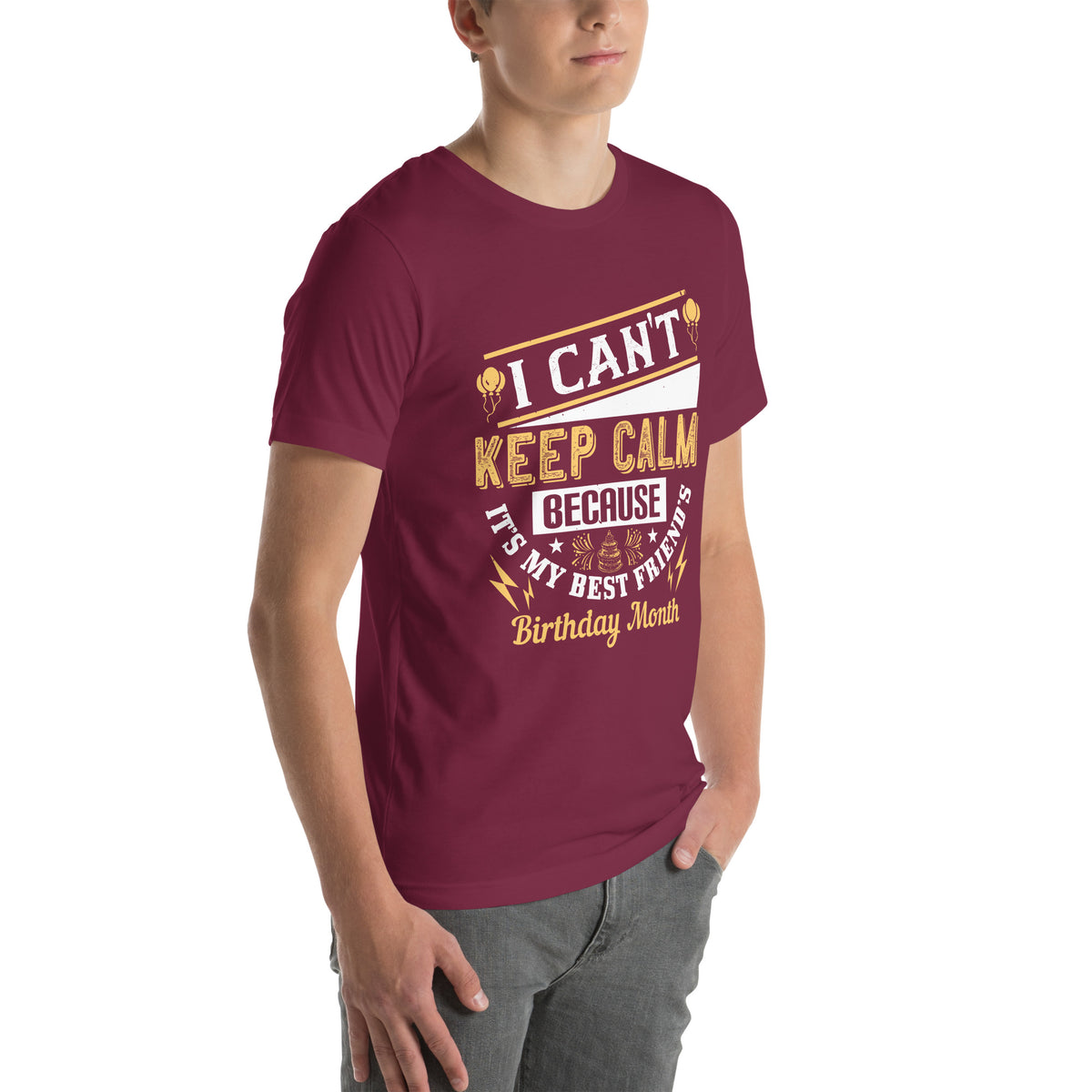 I Can't Keep Calm Because It's My Best Friend's Birthday Month Unisex T-Shirt