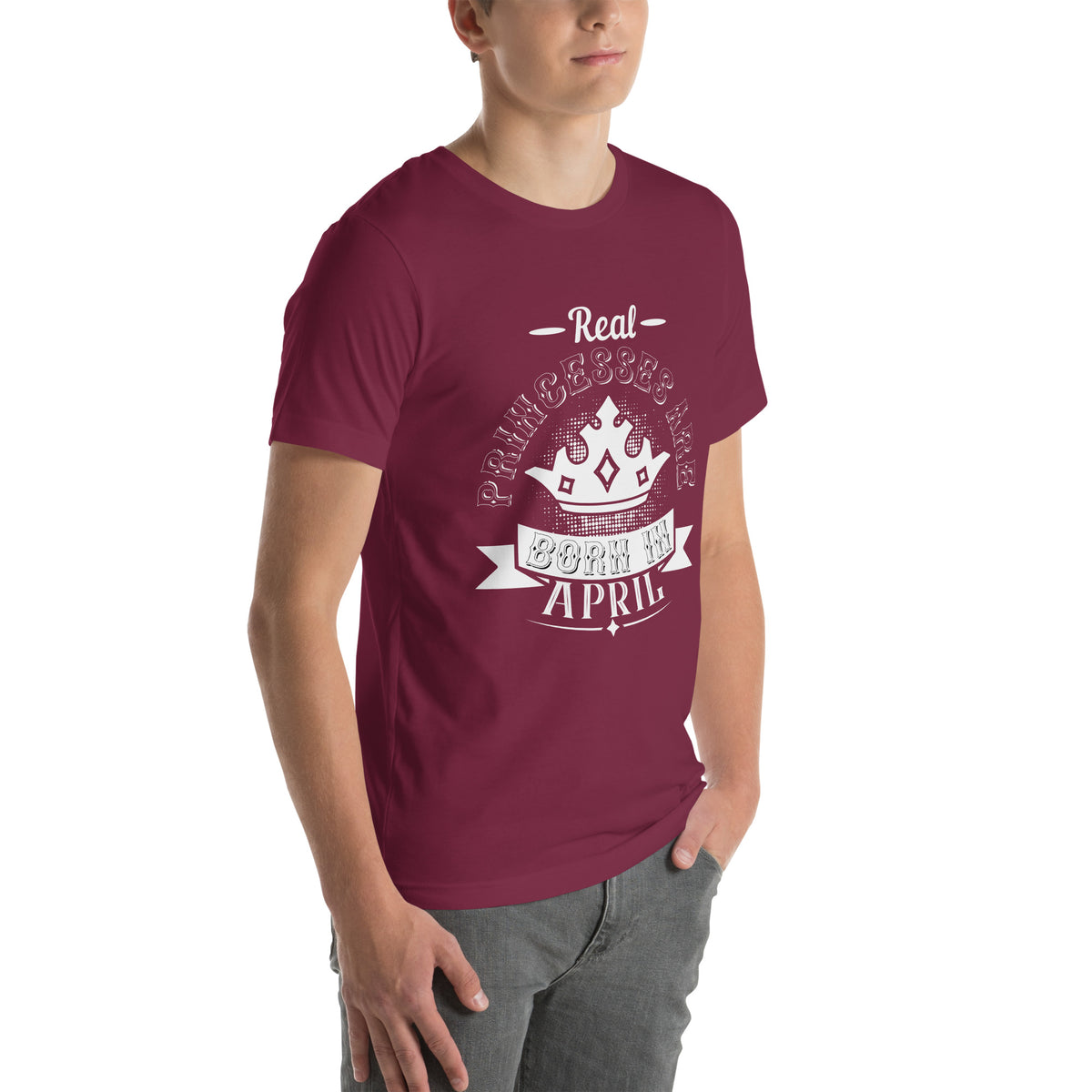 Real Princesses Are Born in April Unisex T-Shirt