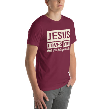 Jesus Loves You but I'm His Favorite Unisex T-Shirt