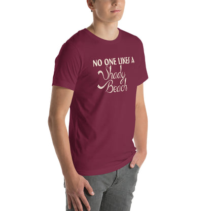 No One Likes a Shady Beach Unisex T-Shirt