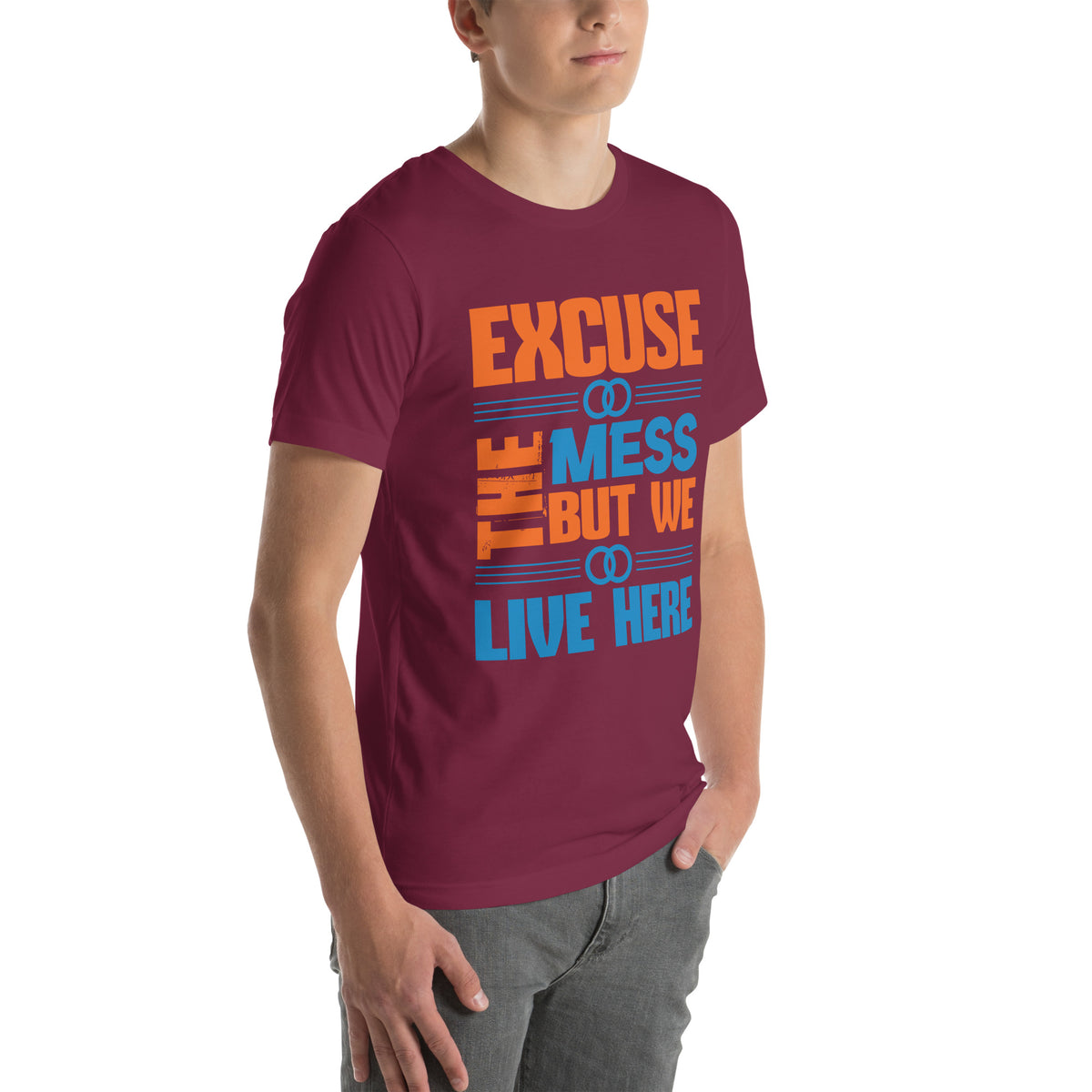 Excuse the Mess, But We Live Here Unisex T-Shirt