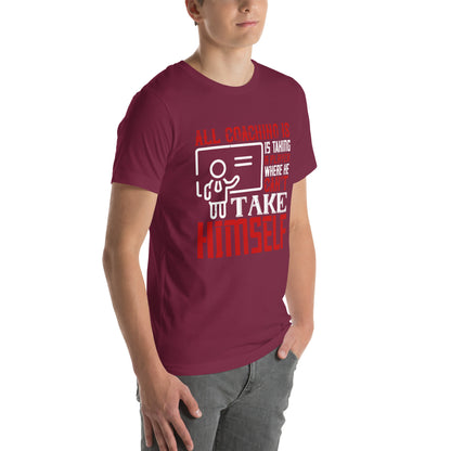 All Coaching Is, Is Taking a Player Where He Can't Take Himself Unisex T-Shirt