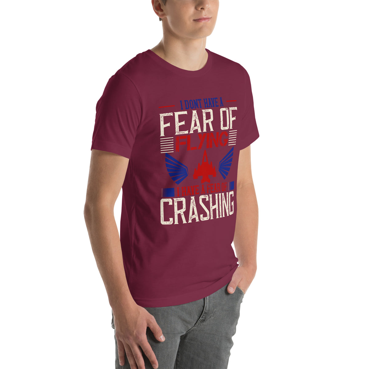 I Don't Have a Fear of Flying; I Have a Fear of Crashing Unisex T-Shirt