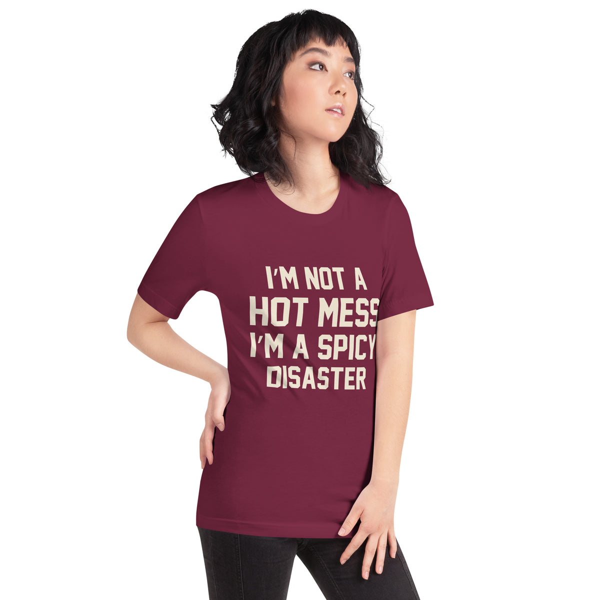 I'm Not a Hot Mess, I'm a Spicy Disaster Unisex T-Shirt