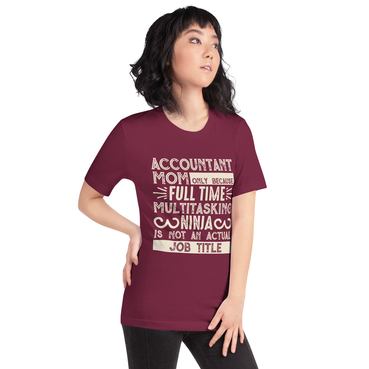 Accountant Mom, Only Because Full-Time Multitasking Ninja Is Not an Actual Job Title Unisex T-Shirt