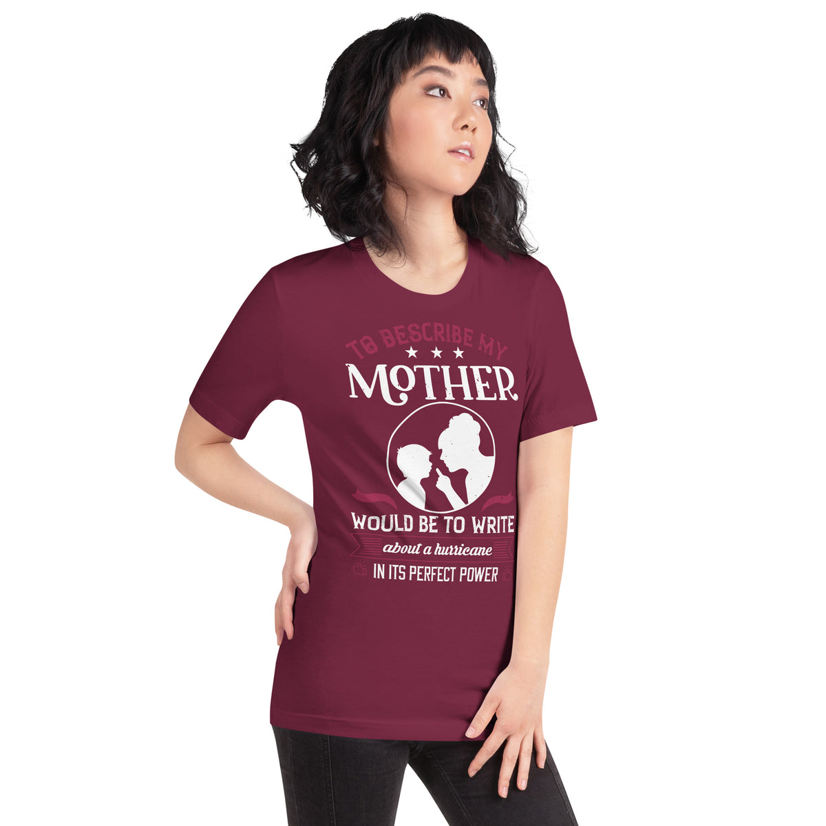 To Describe My Mother Would Be to Write About a Hurricane in Its Perfect Power Unisex T-Shirt