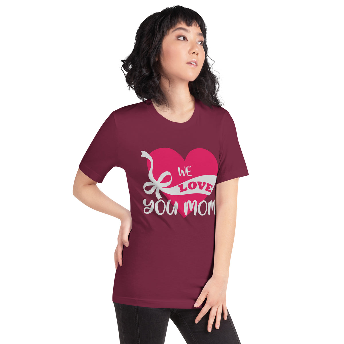 We Love You Mom Unisex T-Shirt