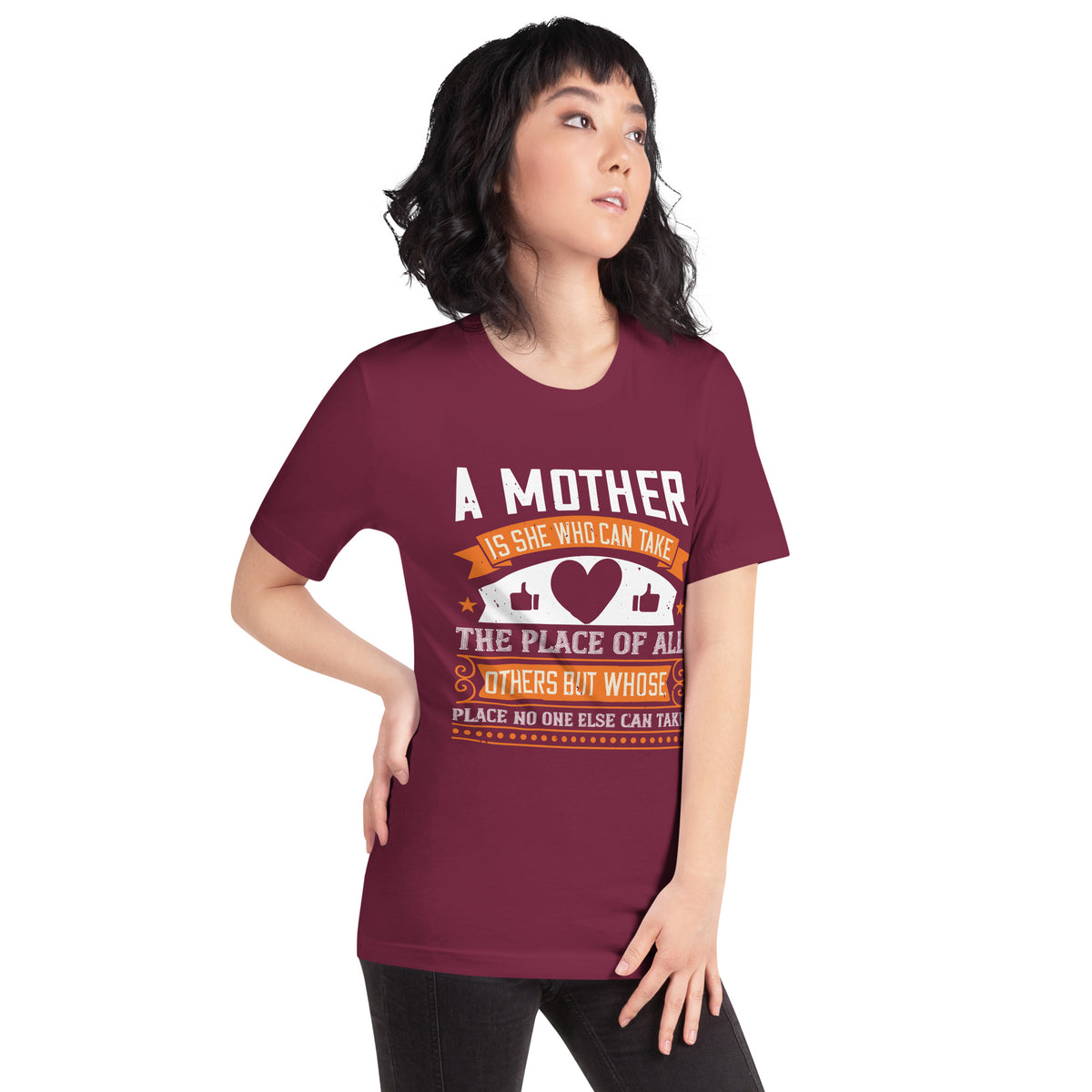 A Mother Is She Who Can Take the Place of All Others but Whose Place No One Else Can Take Unisex T-Shirt