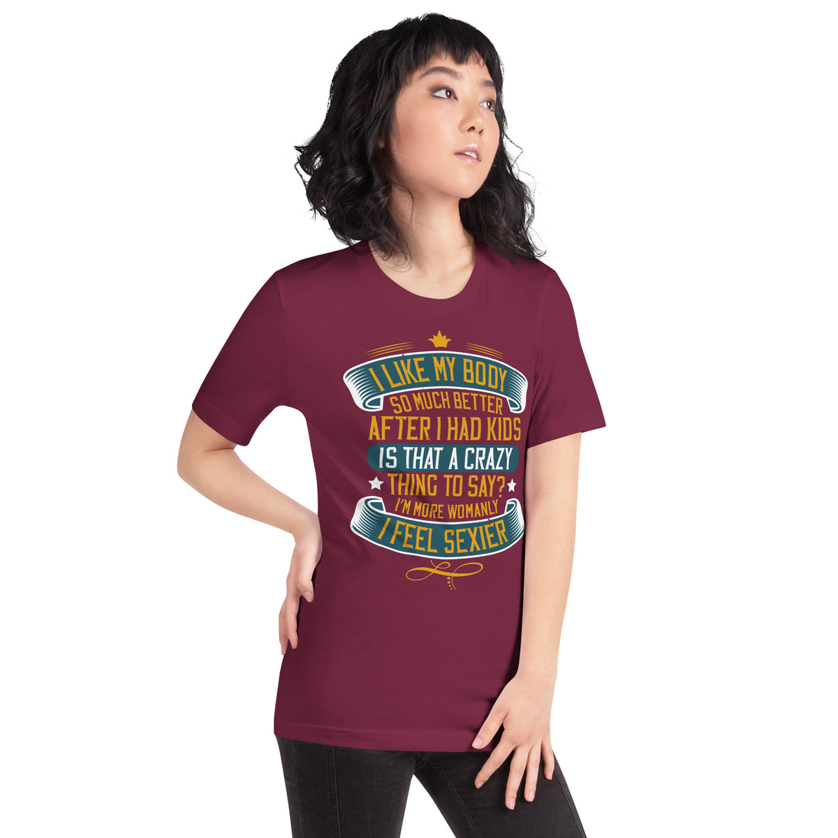 I Like My Body So Much Better After I Had Kids Unisex T-Shirt