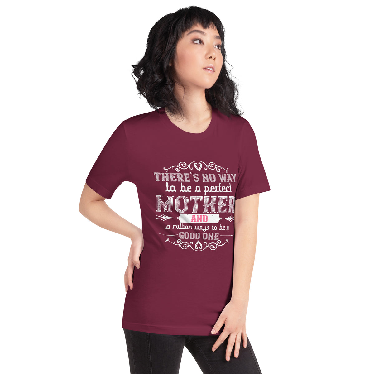 There Is No Way to Be a Perfect Mother and a Million Ways to Be a Good One – White Ornate Unisex T-Shirt