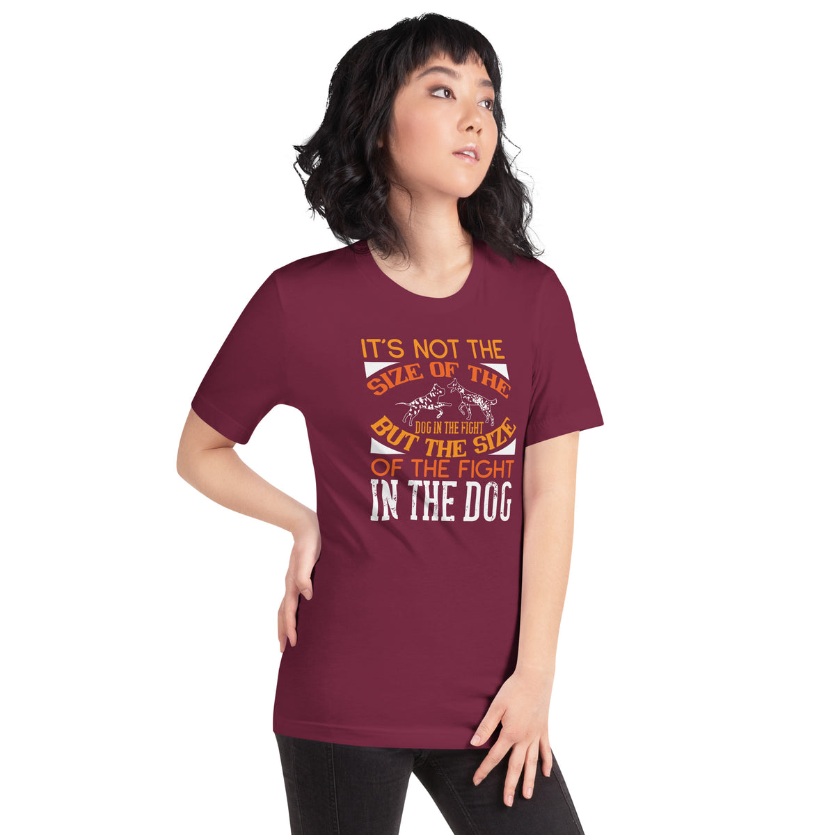 It's Not the Size of the Dog in the Fight, But the Size of the Fight in the Dog Unisex T-Shirt