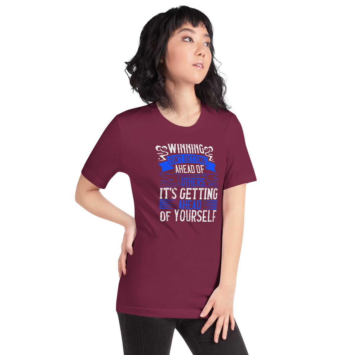 Winning Isn't Getting Ahead of Others, It's Getting Ahead of Yourself Unisex T-Shirt