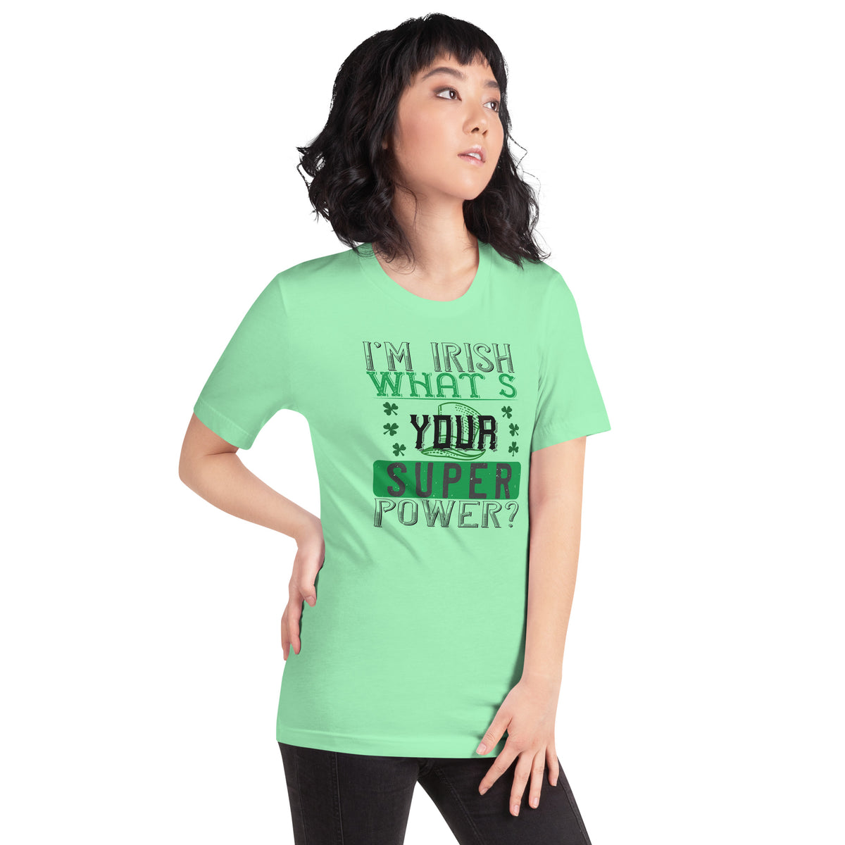 I'm Irish, What's Your Super Power? St. Patrick's Day Unisex T-Shirt