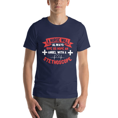 A Nurse Will Always Give Us Hope, an Angel with a Stethoscope Unisex T-Shirt