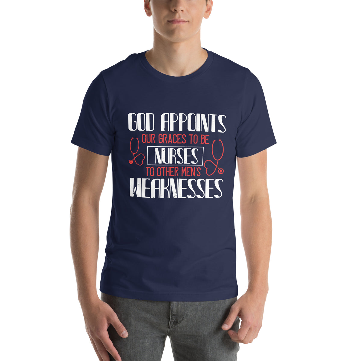 God Appoints Our Graces to Be Nurses Unisex T-Shirt