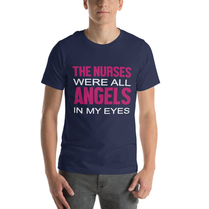 The Nurses Were All Angels in My Eyes Unisex T-Shirt