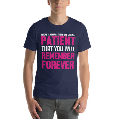 That One Special Patient You Will Remember Forever Nurse Unisex T-Shirt