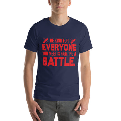 Be Kind, Everyone You Meet Is Fighting a Battle Nurse Unisex T-Shirt