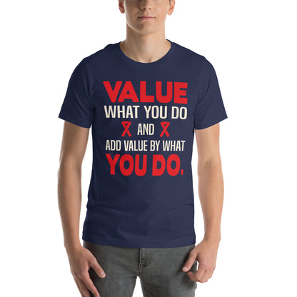 Value What You Do and Add Value by What You Do Nurse Unisex T-Shirt