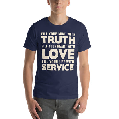 Fill Your Mind with Truth, Your Heart with Love, Your Life with Service Nurse Unisex T-Shirt