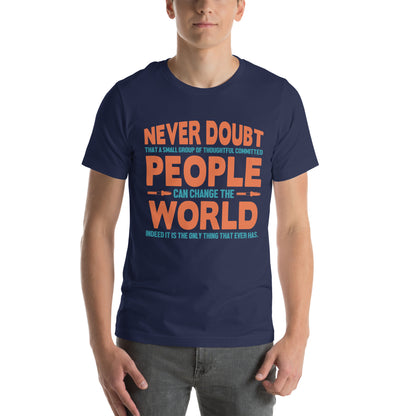 Never Doubt That a Small Group of People Can Change the World Nurse Unisex T-Shirt