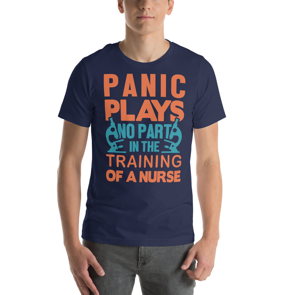 Panic Plays No Part in the Training of a Nurse Unisex T-Shirt