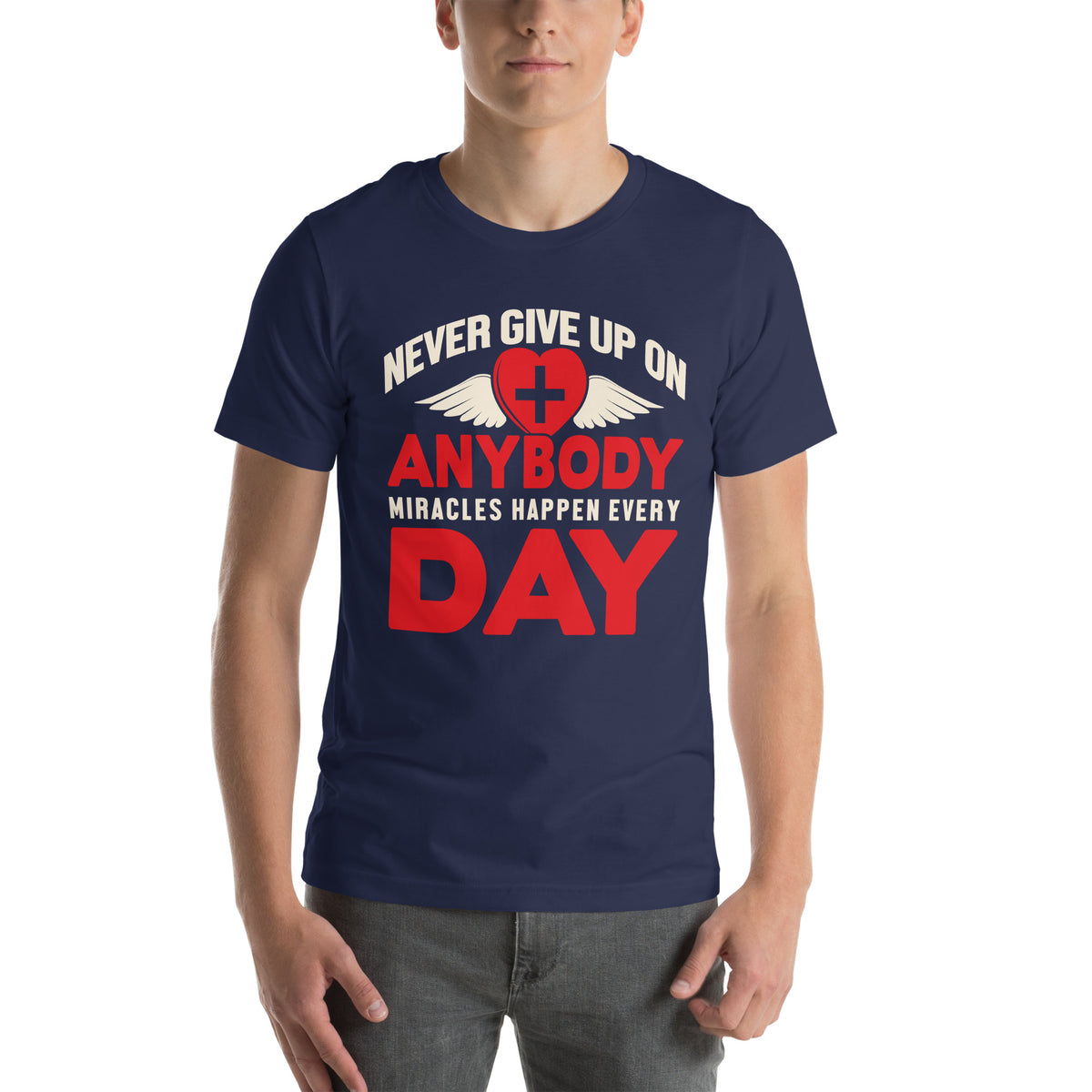 Never Give Up on Anybody, Miracles Happen Every Day Nurse Unisex T-Shirt