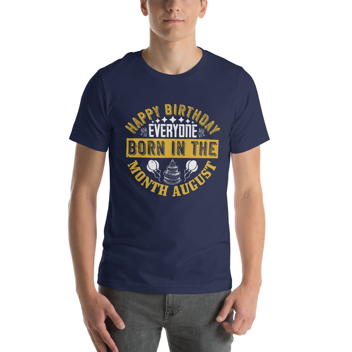 Happy Birthday Everyone Born in August Unisex T-Shirt