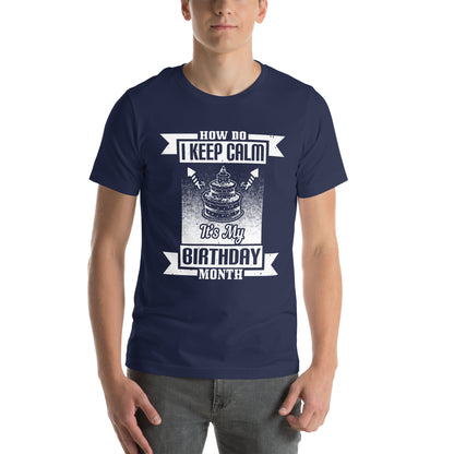 How Do I Keep Calm, It's My Birthday Month Unisex T-Shirt