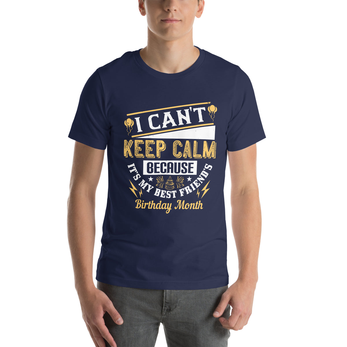 I Can't Keep Calm Because It's My Best Friend's Birthday Month Unisex T-Shirt