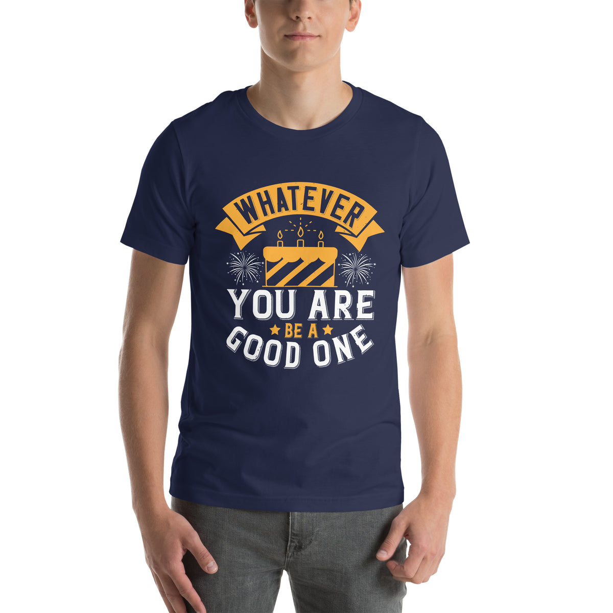 Whatever You Are, Be a Good One Unisex T-Shirt