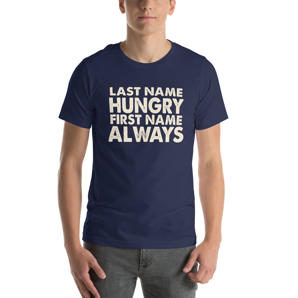 Last Name Hungry, First Name Always Unisex T-Shirt