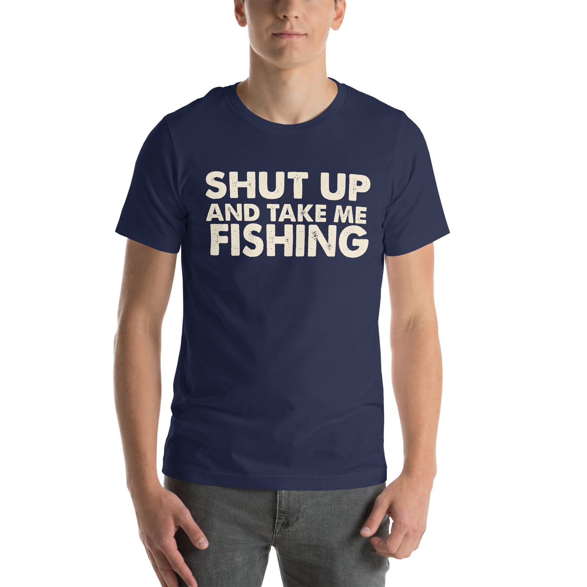 Shut Up and Take Me Fishing Unisex T-Shirt