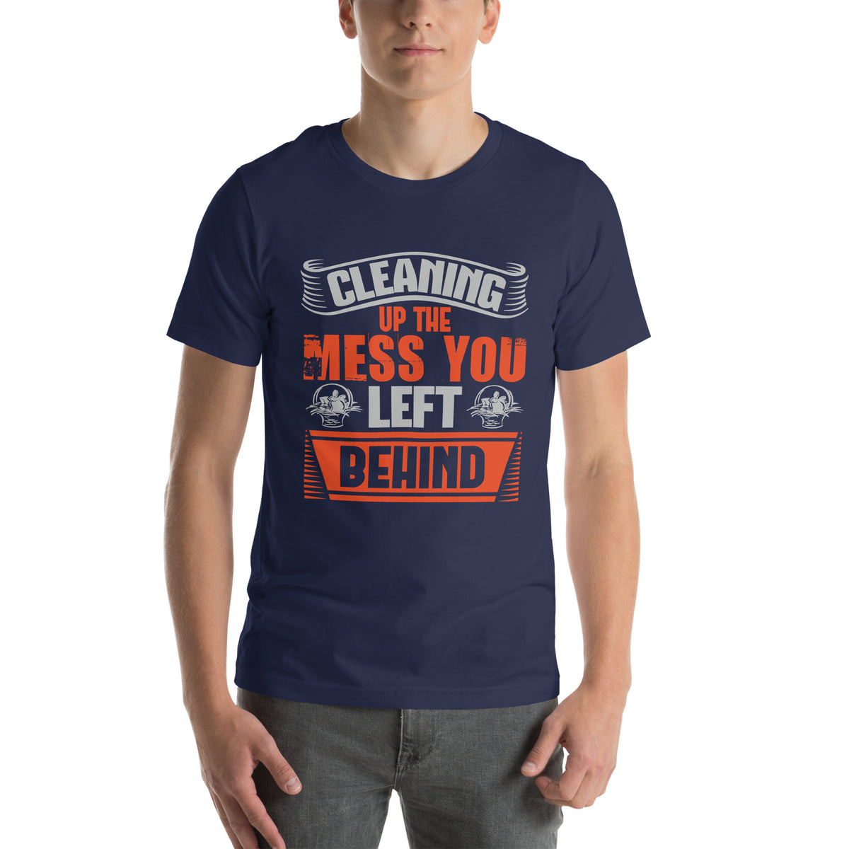 Cleaning Up the Mess You Left Behind Unisex T-Shirt