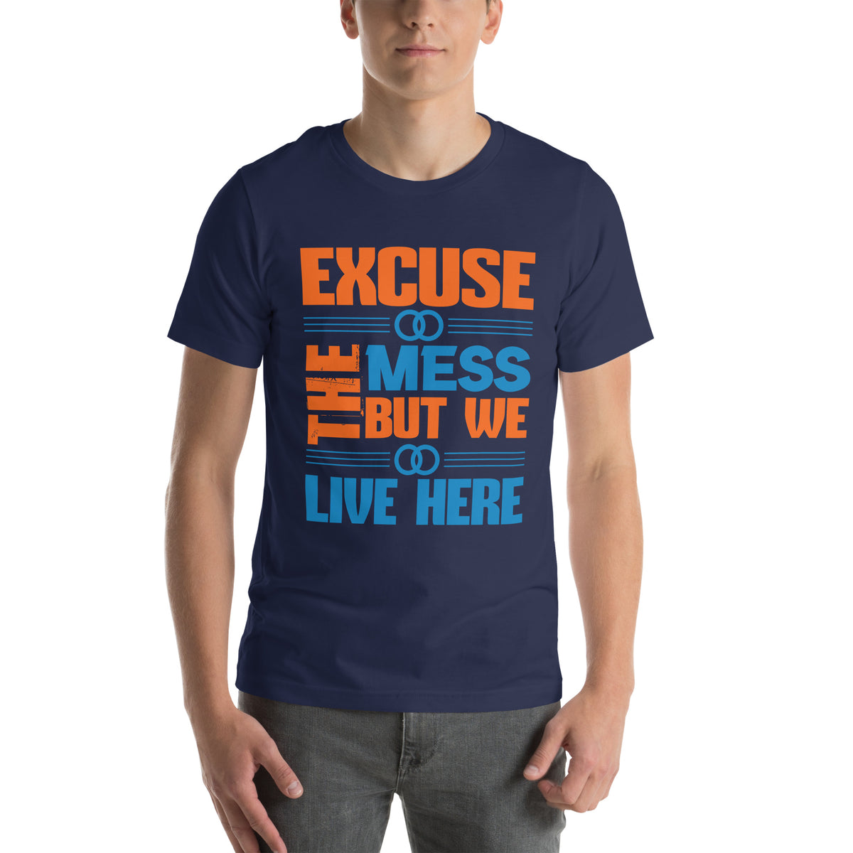 Excuse the Mess, But We Live Here Unisex T-Shirt