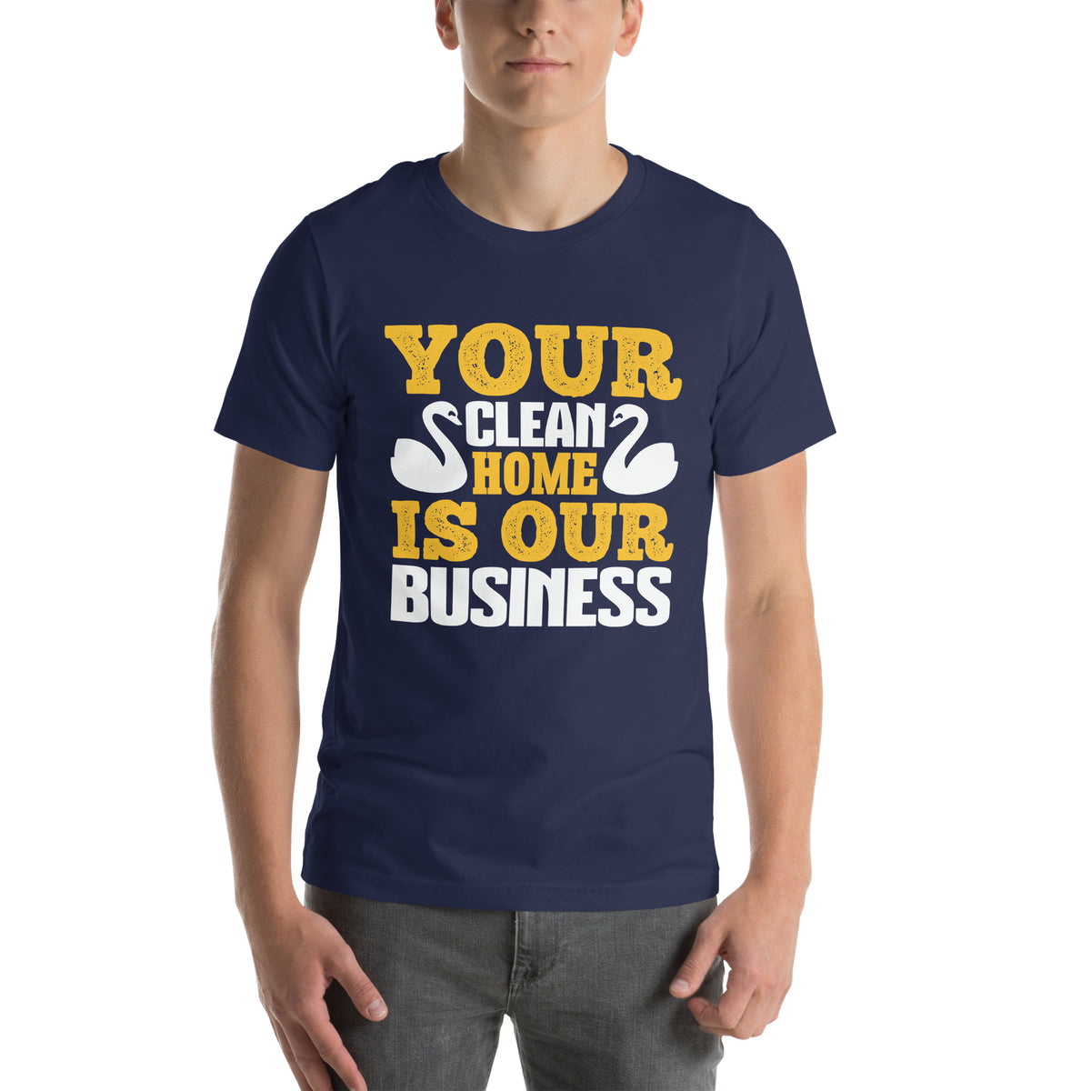 Your Clean Home Is Our Business Unisex T-Shirt