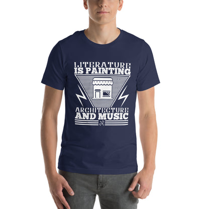 Literature Is Painting, Architecture, and Music Unisex T-Shirt