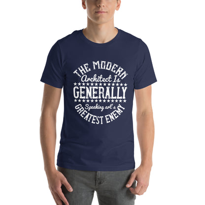 The Modern Architect Is, Generally Speaking, Art's Greatest Enemy Unisex T-Shirt