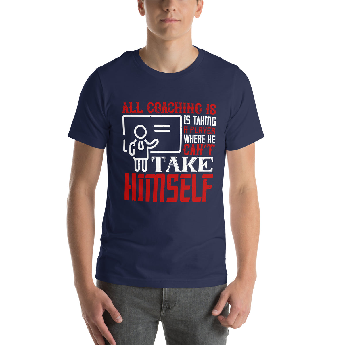 All Coaching Is, Is Taking a Player Where He Can't Take Himself Unisex T-Shirt