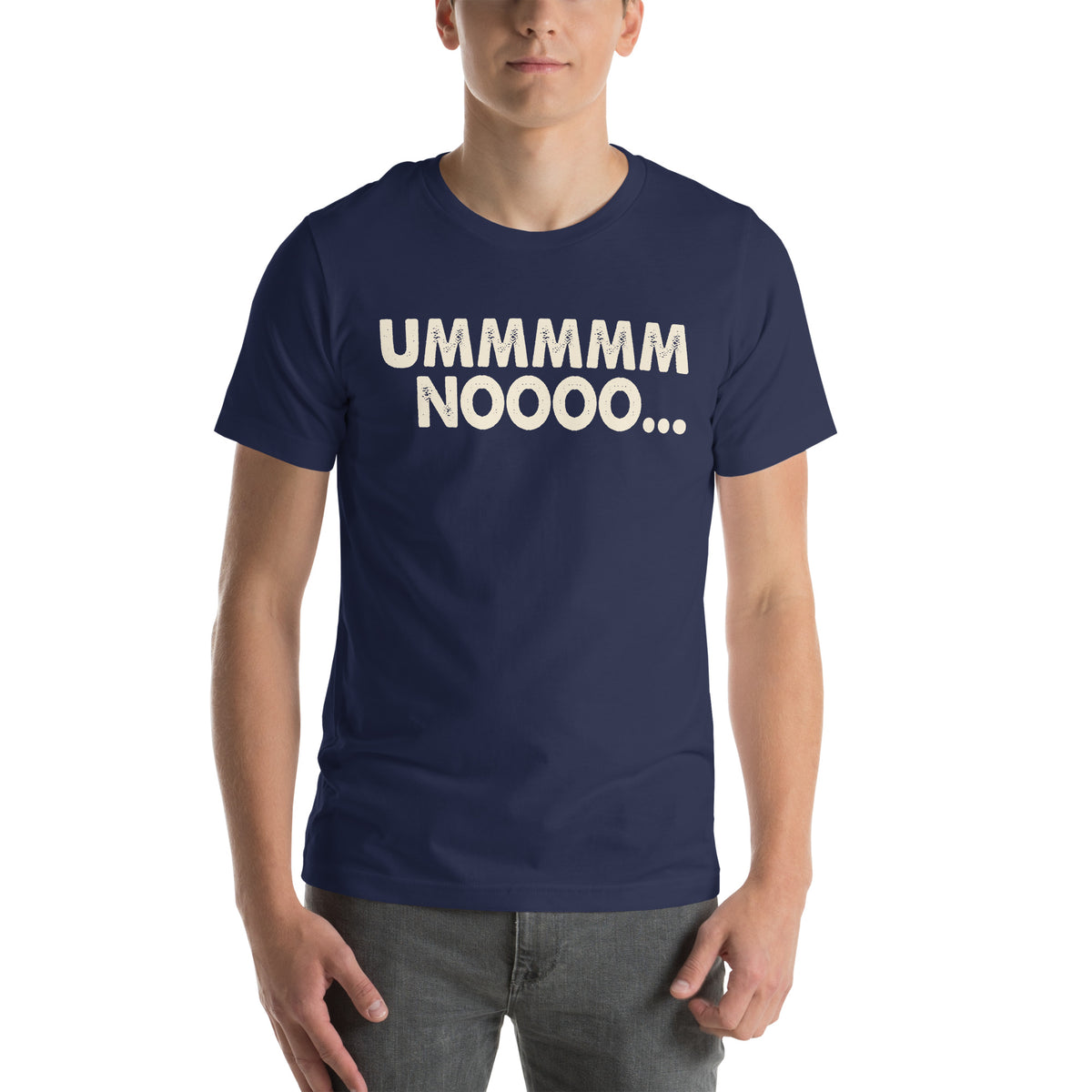 Ummmmm Noooo Unisex T-Shirt