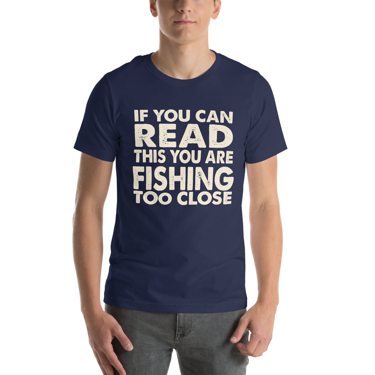 If You Can Read This You Are Fishing Too Close Unisex T-Shirt
