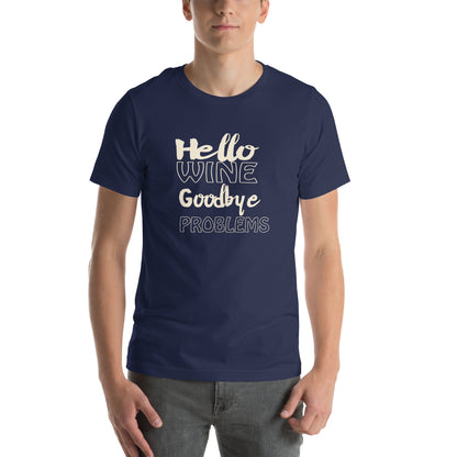 Hello Wine, Goodbye Problems Unisex T-Shirt