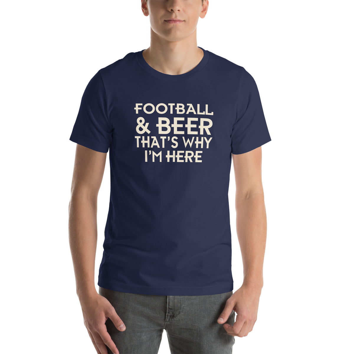 Football & Beer, That's Why I'm Here Unisex T-Shirt