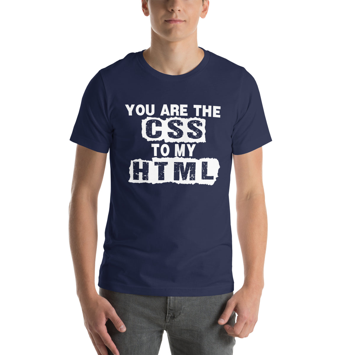 You Are the CSS to My HTML Unisex T-Shirt