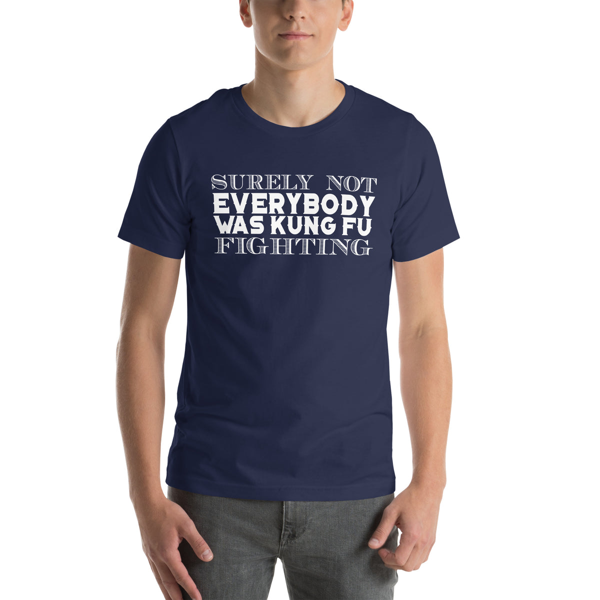 Surely Not Everybody Was Kung Fu Fighting Unisex T-Shirt