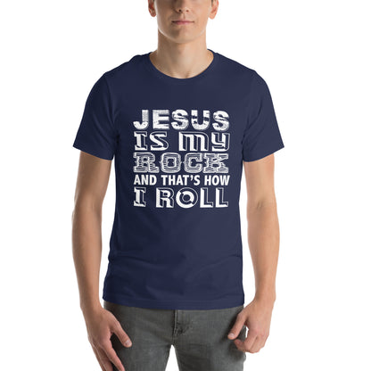 Jesus Is My Rock and That's How I Roll Unisex T-Shirt